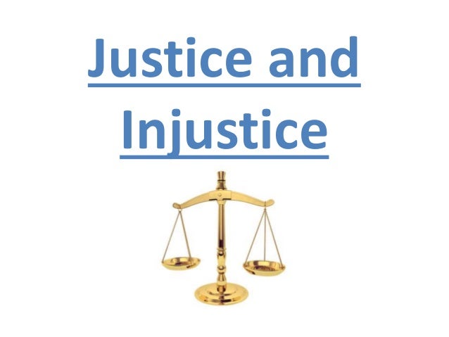 Justice and injustice social injustice